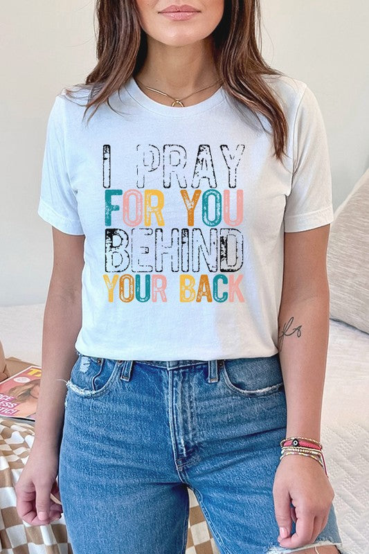 I Pray For You Behind Your Back Tee