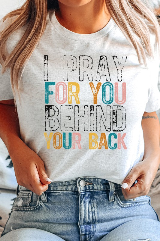 I Pray For You Behind Your Back Tee